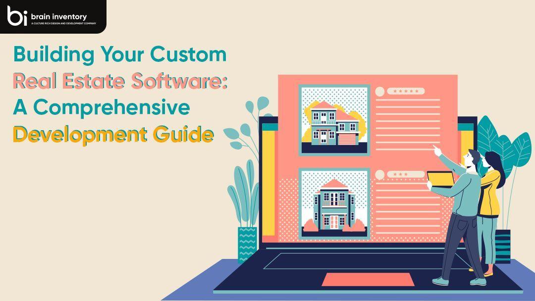 Building Your Custom Real Estate Software: A Comprehensive Development Guide