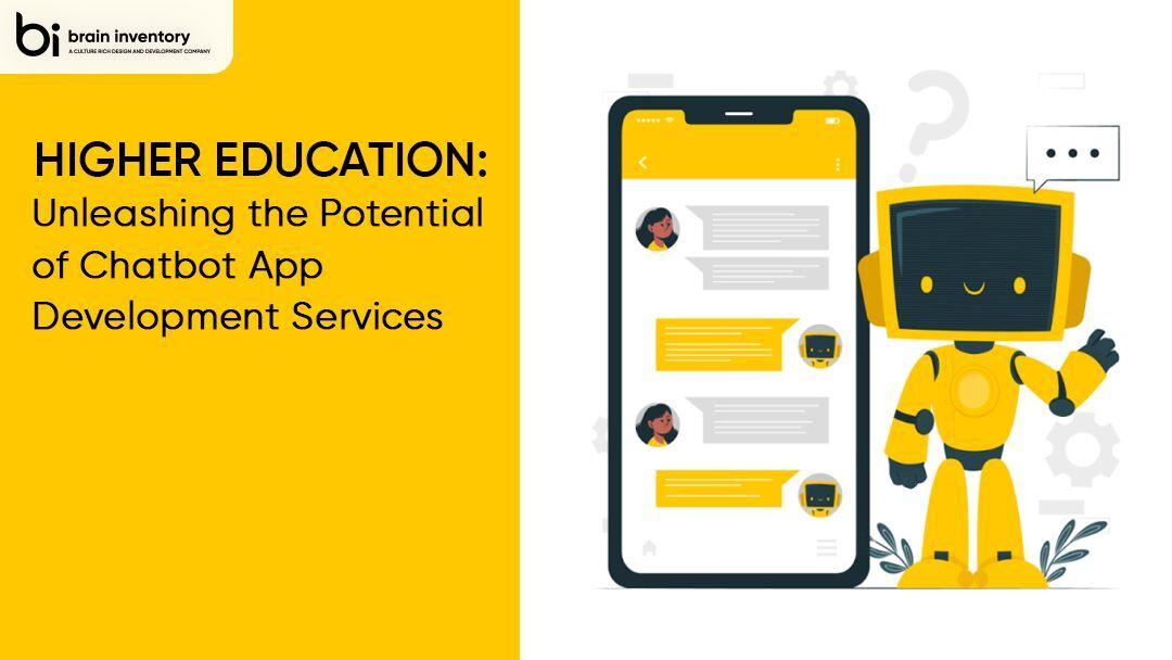 Higher Education: Unleashing the Potential of Chatbot App Development Services