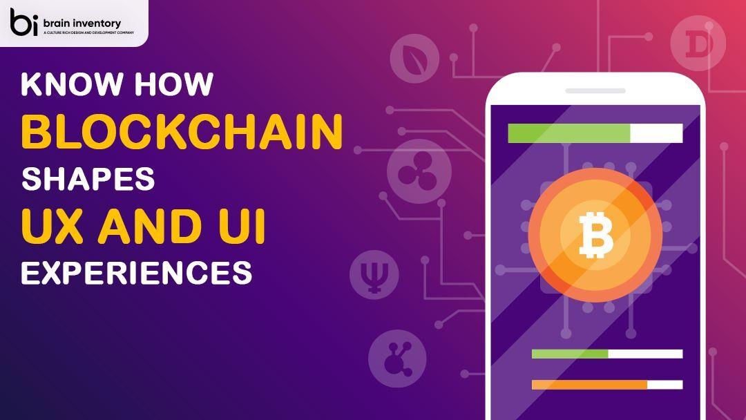Know How Blockchain Shapes UX and UI Experiences