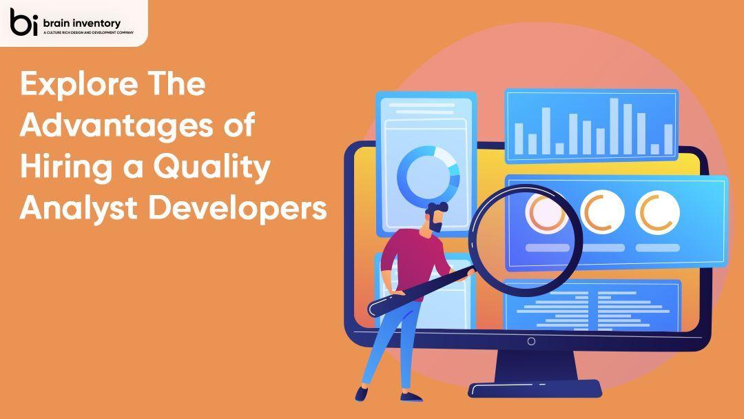 Explore The Advantages of Hiring a Quality Analyst Developers