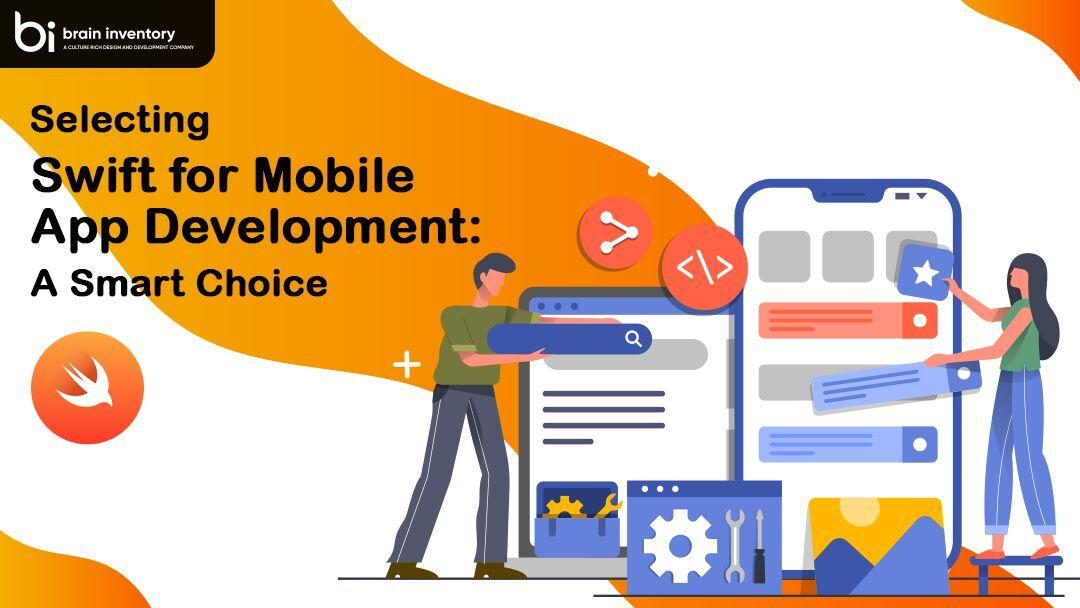Selecting Swift for Mobile App Development: A Smart Choice