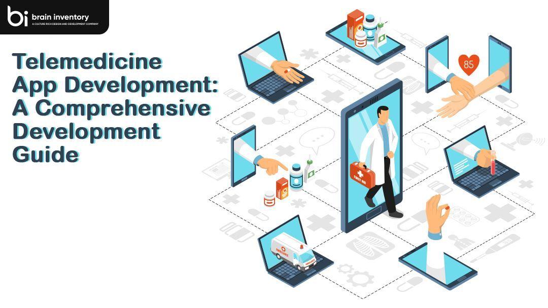 Telemedicine App Development: A Comprehensive Development Guide