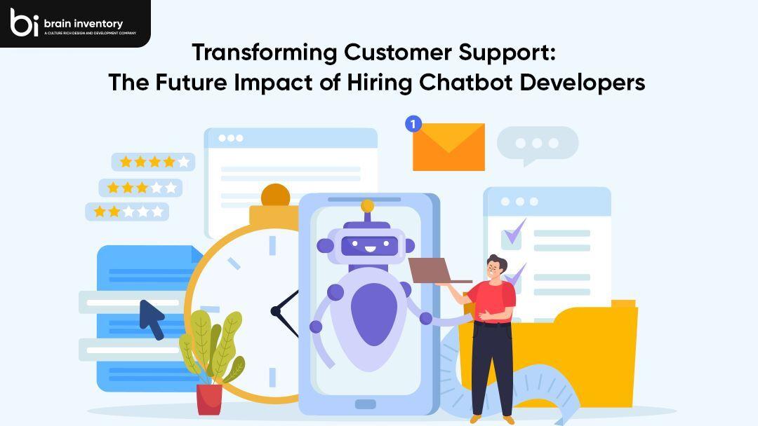 Transforming Customer Support: The Future Impact of Hiring Chatbot Developers