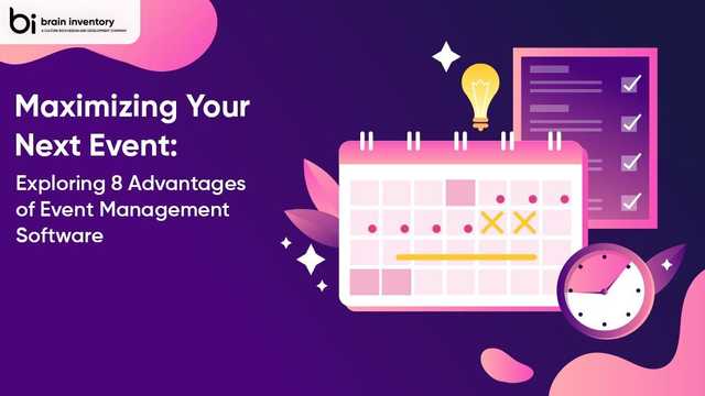Maximizing Your Next Event: Exploring 8 Advantages of Event Management Software
