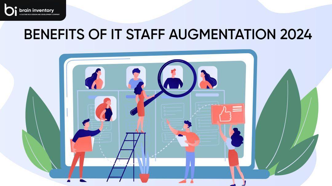 Benefits of IT Staff Augmentation 2024
