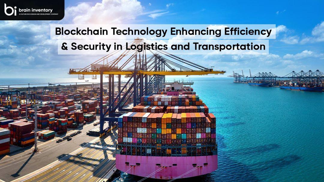 Blockchain Technology Enhancing Efficiency and Security in Logistics and Transportation