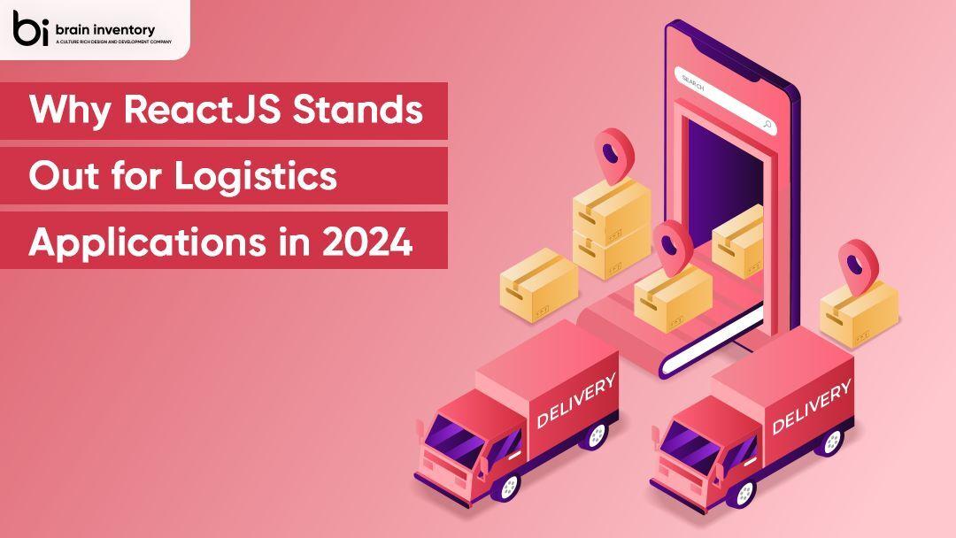 Why ReactJS Stands Out for Logistics Applications in 2024