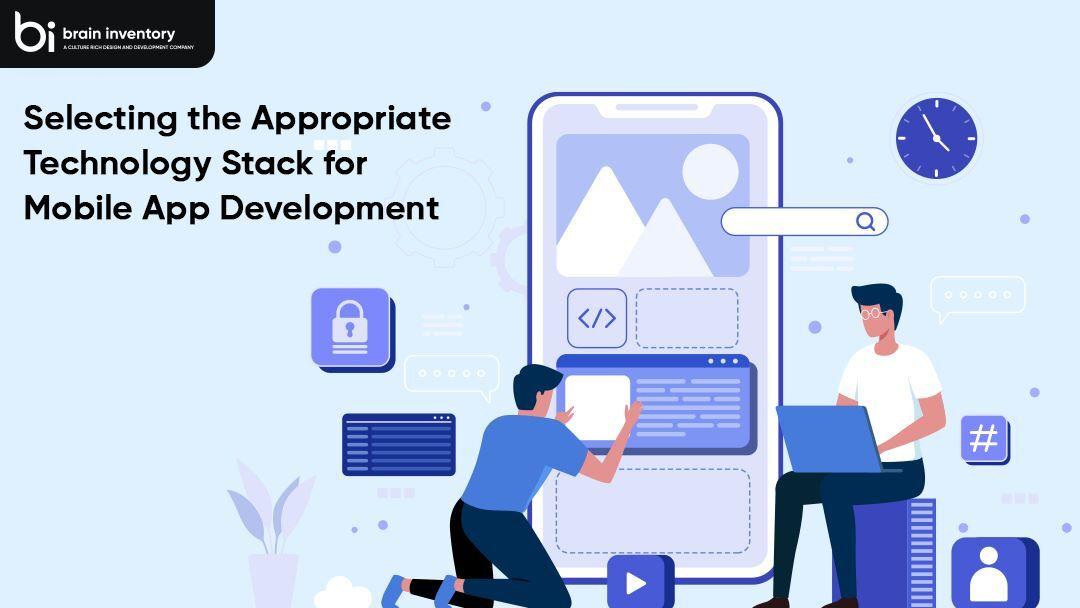 Selecting the Appropriate Technology Stack for Mobile App Development
