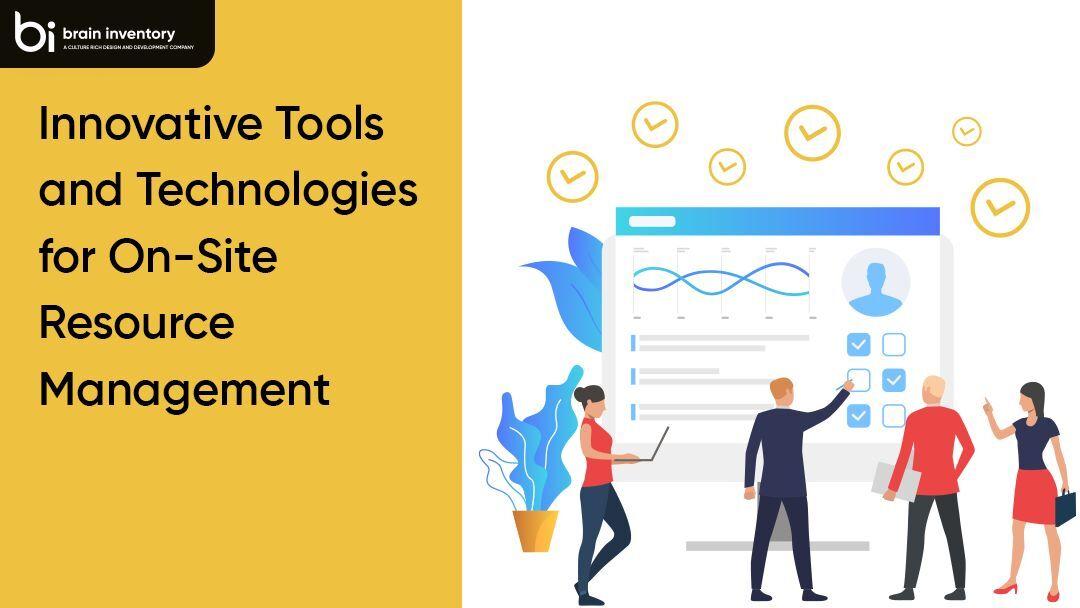 Innovative Tools and Technologies for On-Site Resource Management