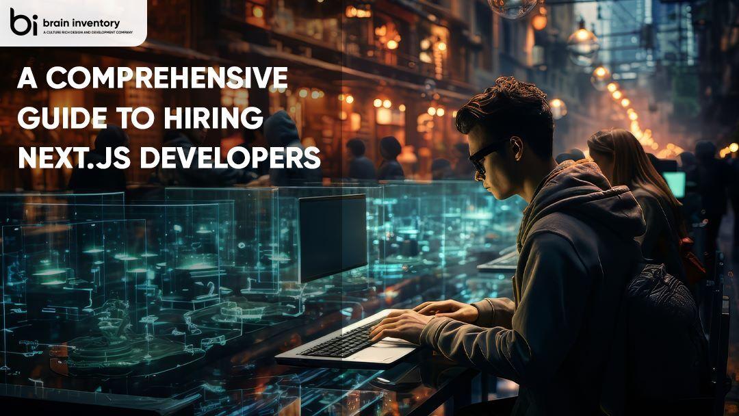 A Comprehensive Guide to Hiring Next.js Developers