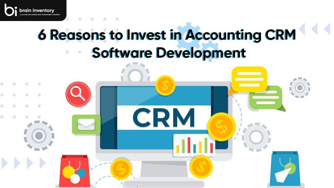 6 Reasons to Invest in Accounting CRM Software Development
