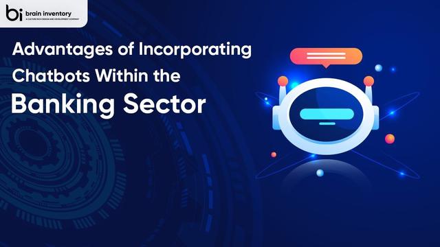 Advantages of Incorporating Chatbots Within the Banking Sector