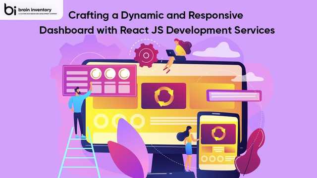 Crafting a Dynamic and Responsive Dashboard with React JS Development Services