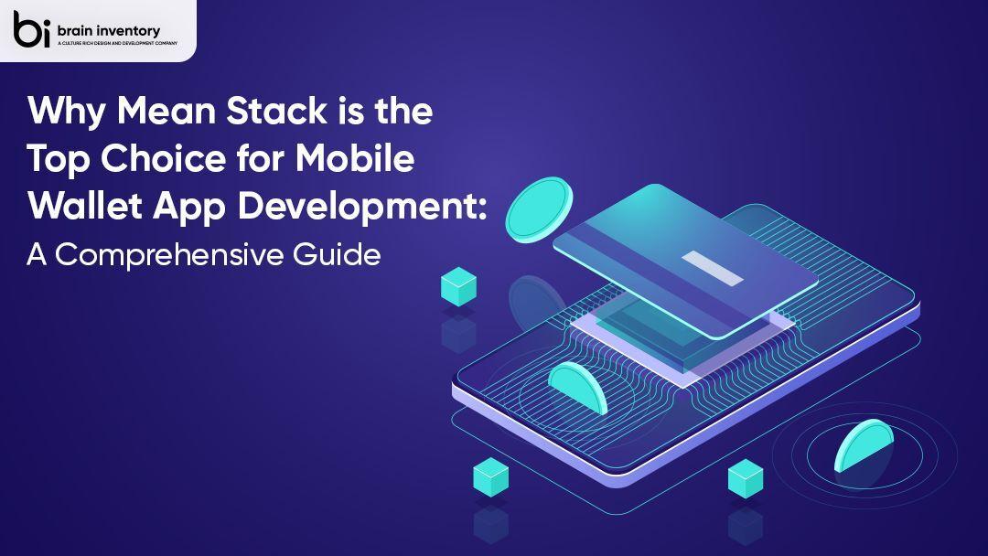 Why Mean Stack is the Top Choice for Mobile Wallet App Development: A Comprehensive Guide