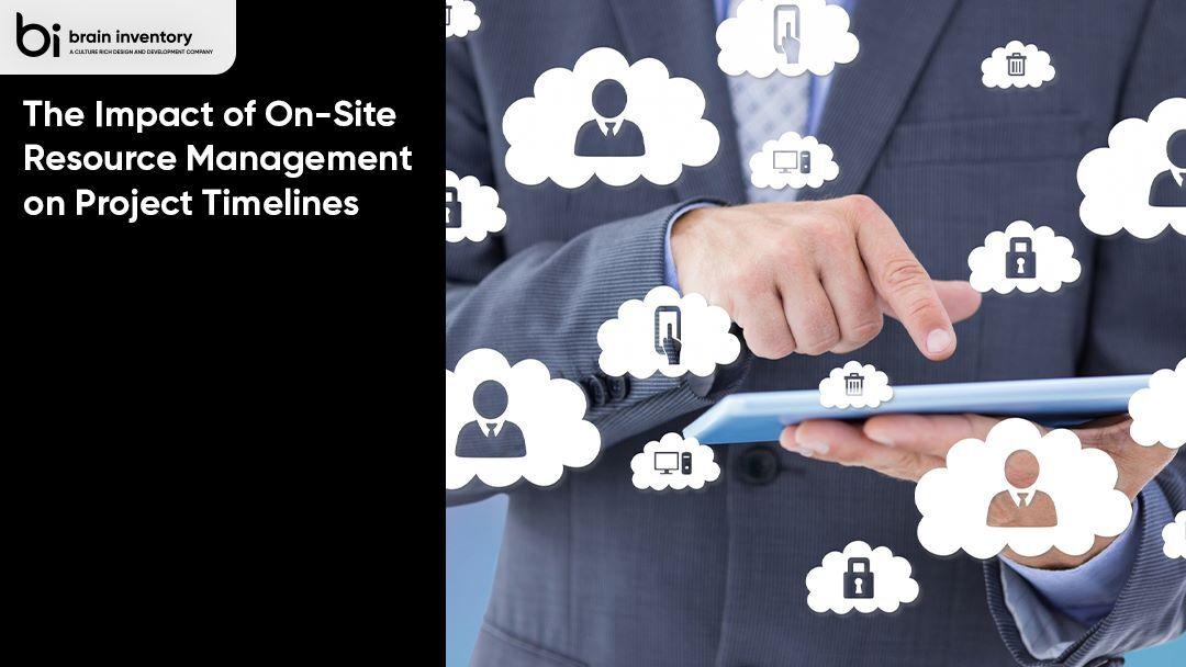 The Impact of On-Site Resource Management on Project Timelines