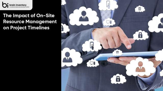 The Impact of On-Site Resource Management on Project Timelines