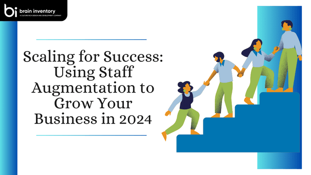 Scaling for Success: Using Staff Augmentation to Grow Your Business in 2024