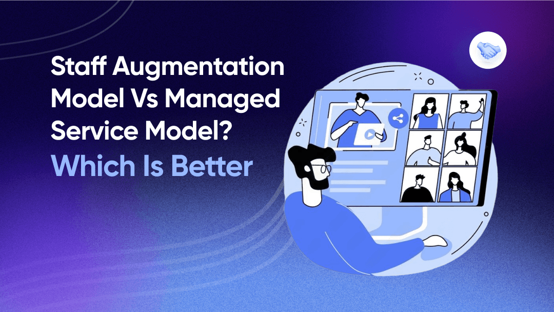 Staff Augmentation Model Vs Managed Service Model? Which Is Better