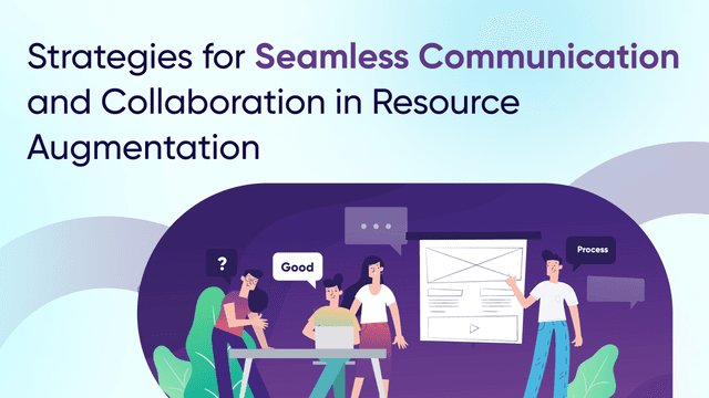Strategies for Seamless Communication and Collaboration in Resource Augmentation