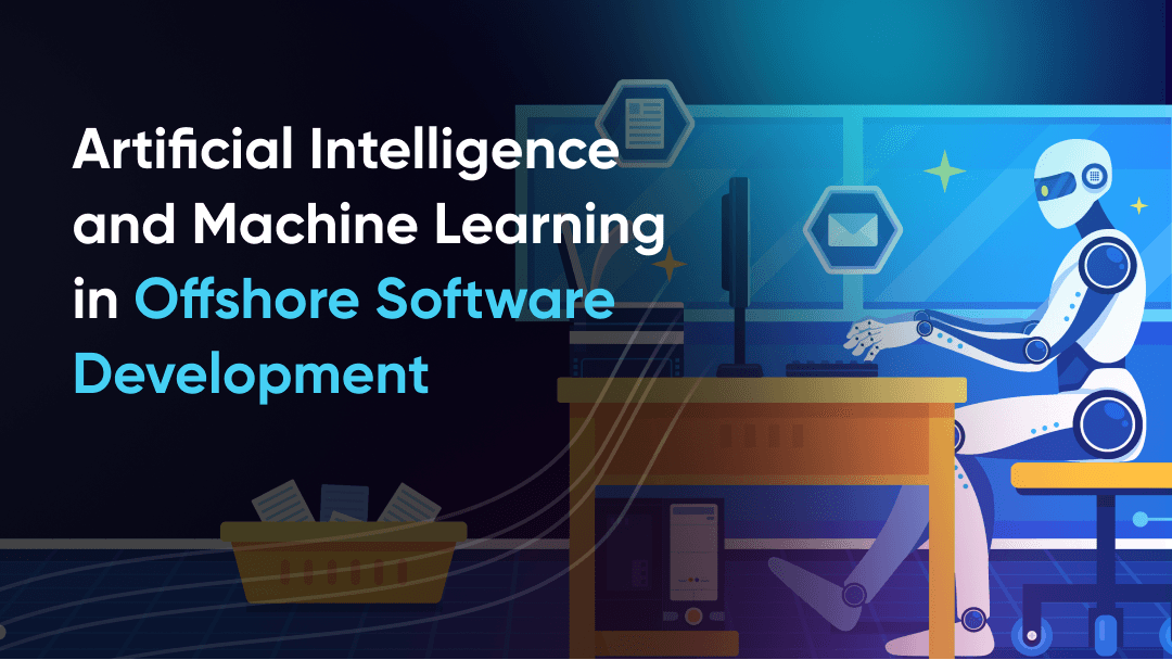 Artificial Intelligence and Machine Learning in Offshore Software Development