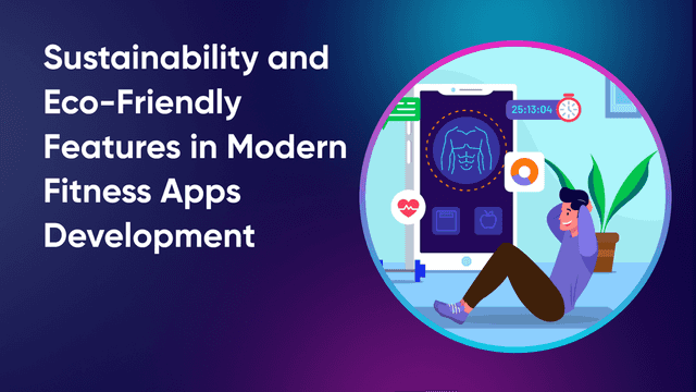 Sustainability and Eco-Friendly Features in Modern Fitness Apps Development