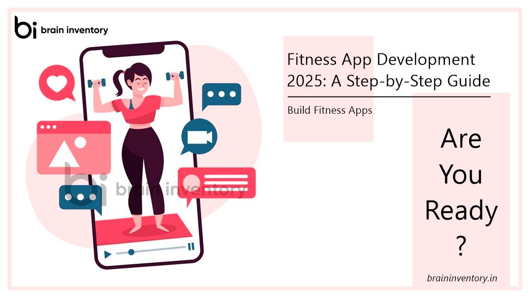 Fitness App Development 2025: A Step-by-Step Guide
