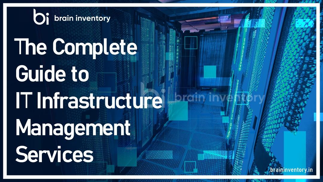 The Complete Guide to IT Infrastructure Management Services