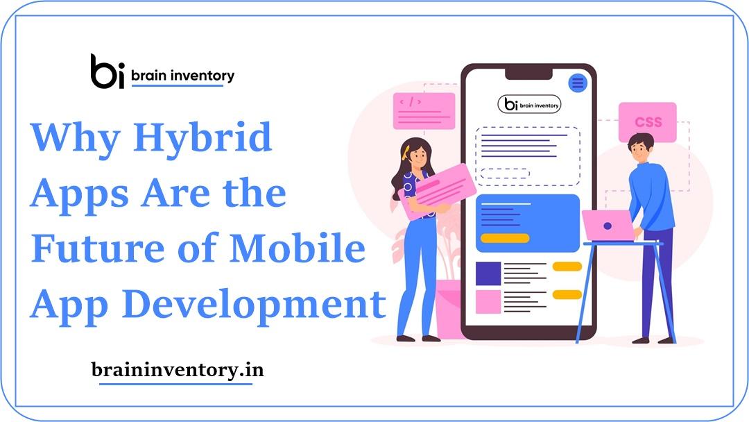 Why Hybrid Apps Are the Future of Mobile App Development