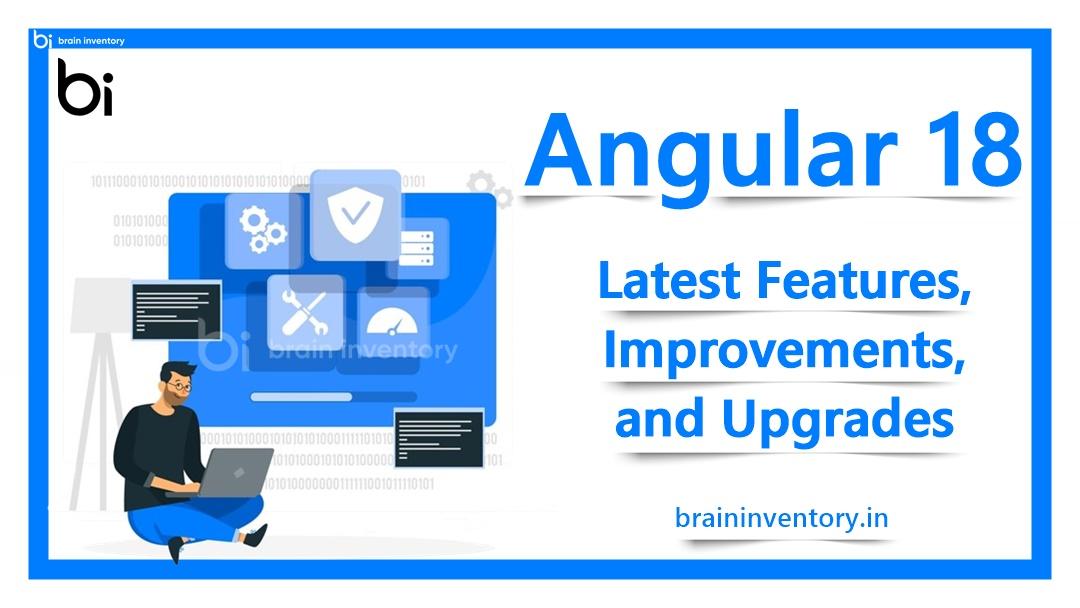 Angular 18: Latest Features, Improvements, and Upgrades