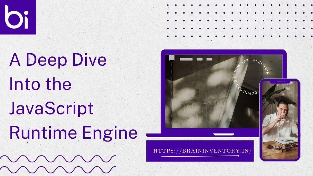 A Deep Dive Into the JavaScript Runtime Engine