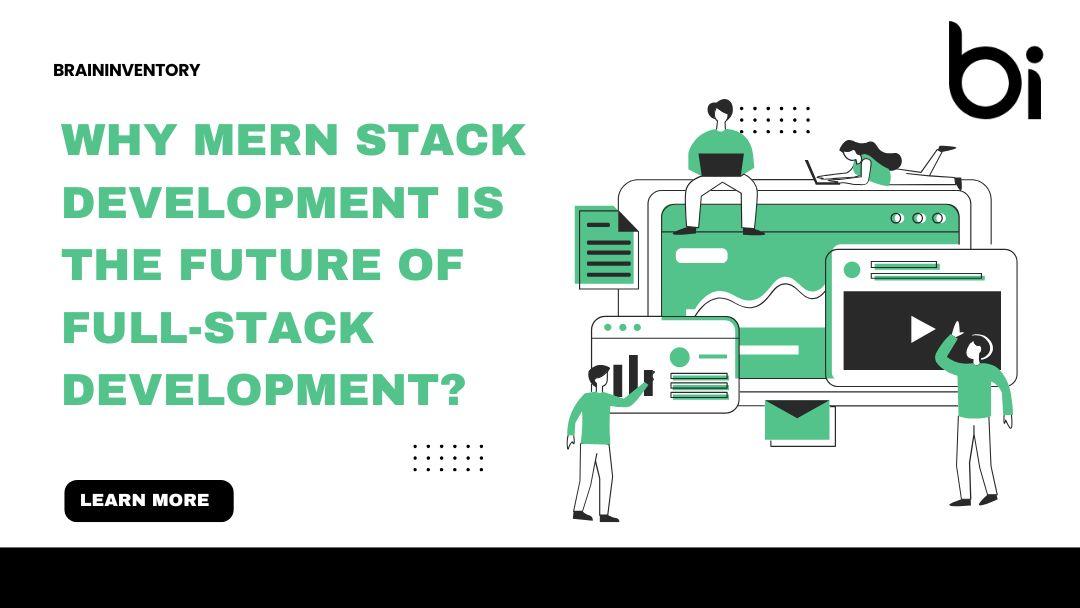 Why MERN Stack development is the Future of Full-Stack Development?